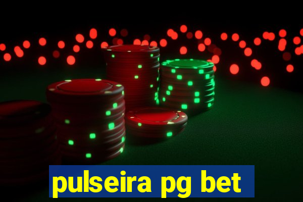 pulseira pg bet