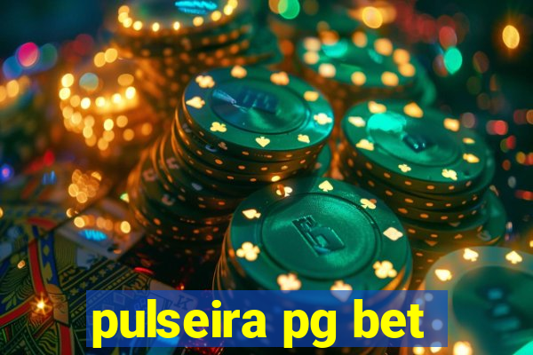 pulseira pg bet