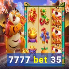 7777 bet 35