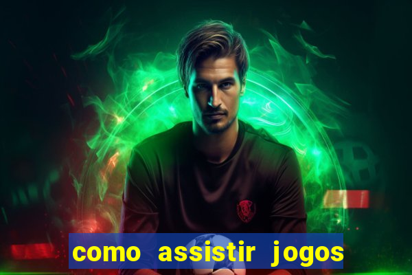 como assistir jogos sem delay