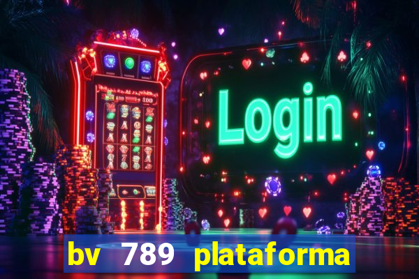 bv 789 plataforma de jogos