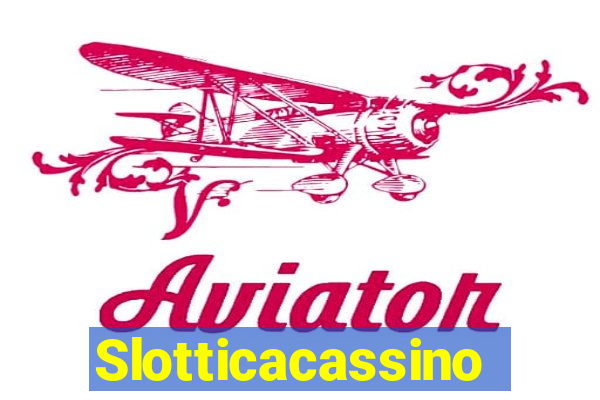 Slotticacassino