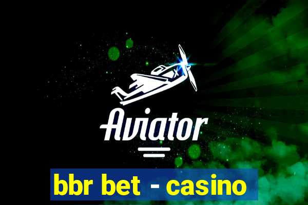 bbr bet - casino