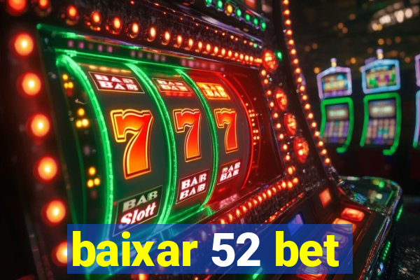 baixar 52 bet