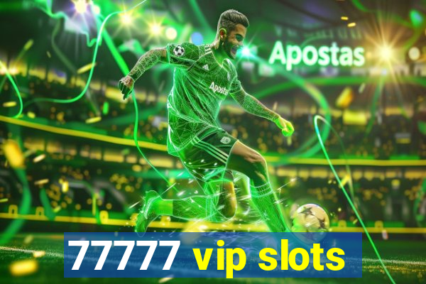 77777 vip slots