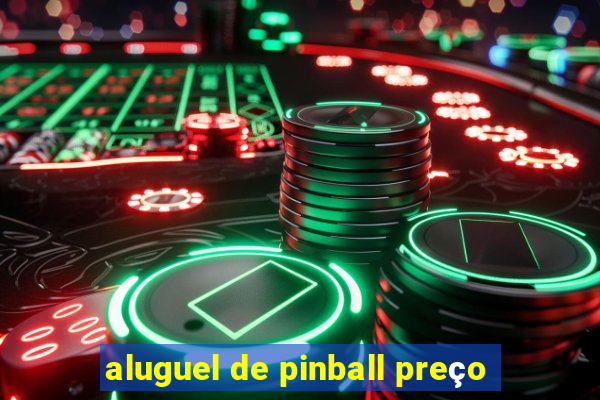 aluguel de pinball preço