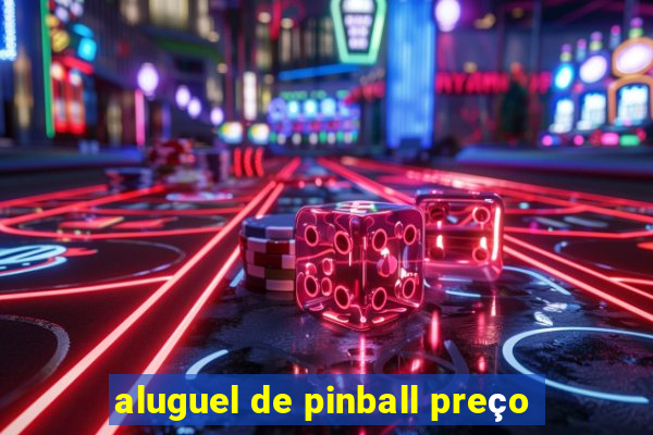 aluguel de pinball preço