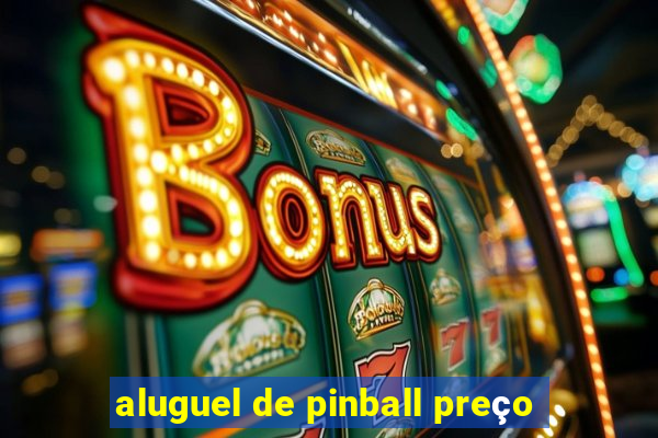 aluguel de pinball preço