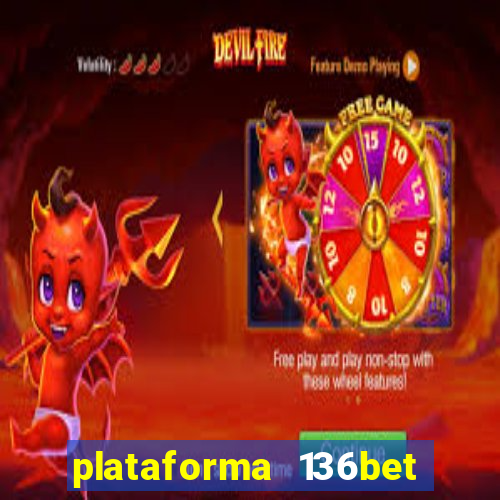 plataforma 136bet paga mesmo