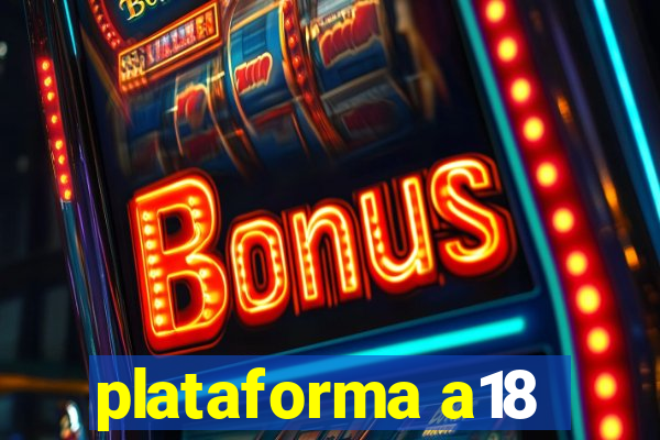 plataforma a18