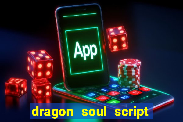 dragon soul script no key