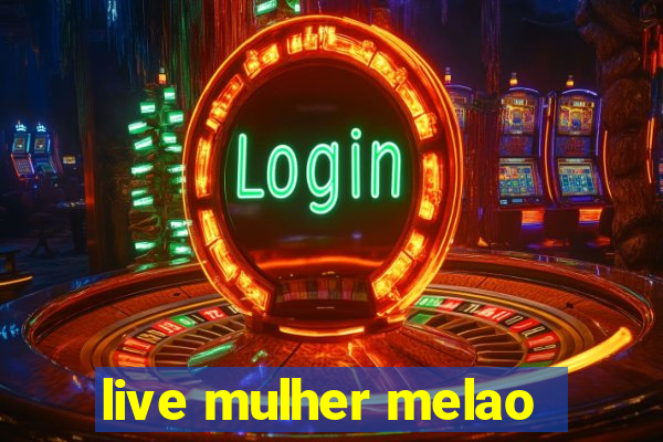 live mulher melao