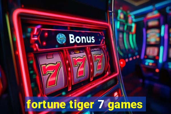 fortune tiger 7 games