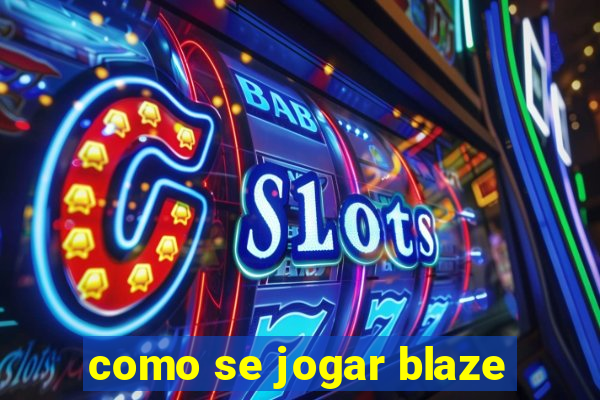 como se jogar blaze