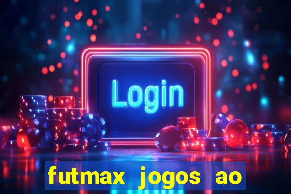 futmax jogos ao vivo hoje