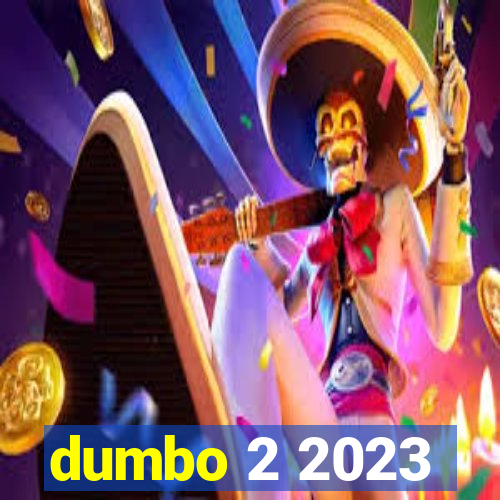 dumbo 2 2023