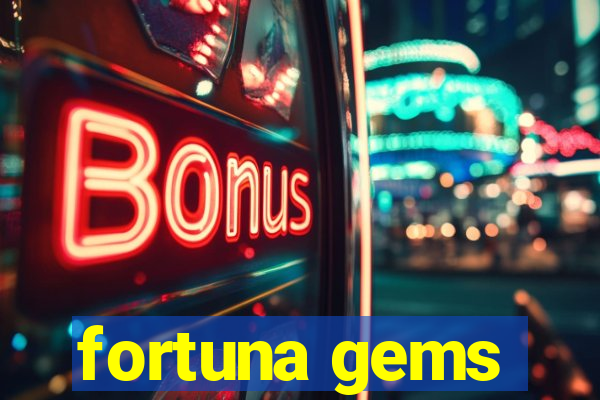 fortuna gems