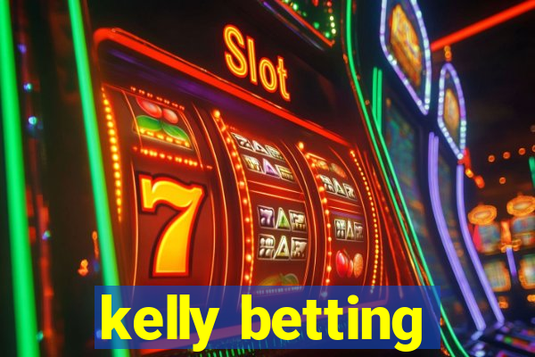 kelly betting