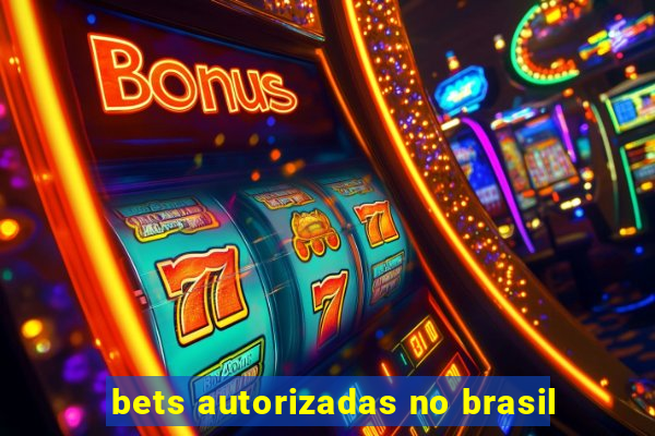 bets autorizadas no brasil