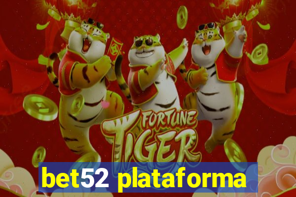 bet52 plataforma