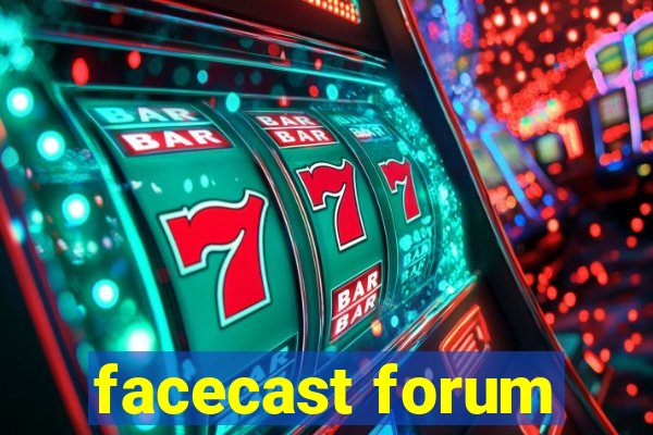 facecast forum