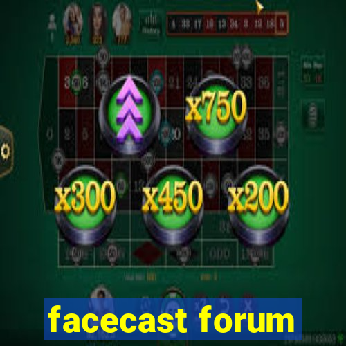 facecast forum