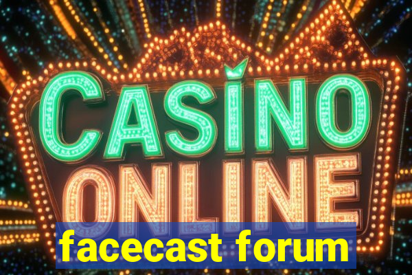 facecast forum