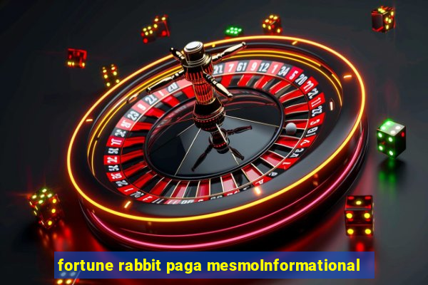 fortune rabbit paga mesmoInformational