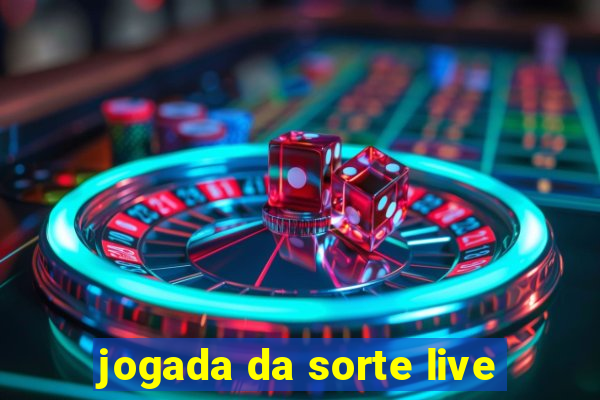 jogada da sorte live