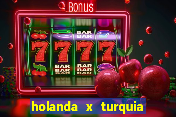 holanda x turquia onde assistir