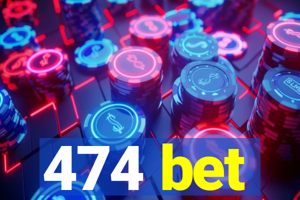 474 bet