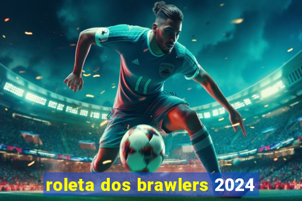 roleta dos brawlers 2024