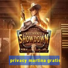 privacy martina gratis