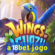 a18bet jogo