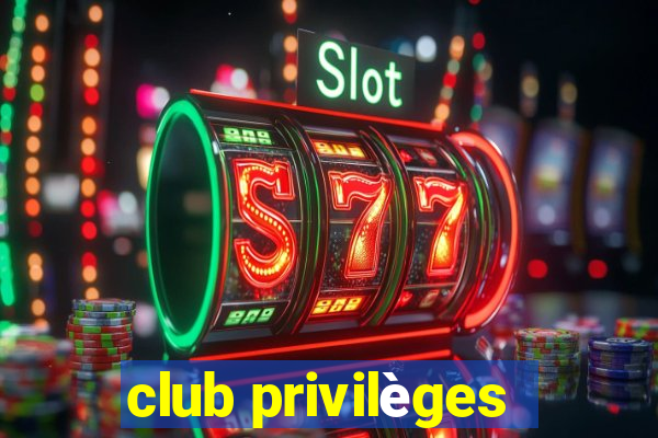 club privilèges