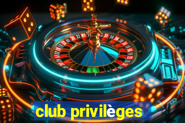 club privilèges