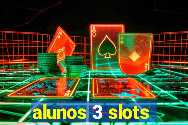 alunos 3 slots