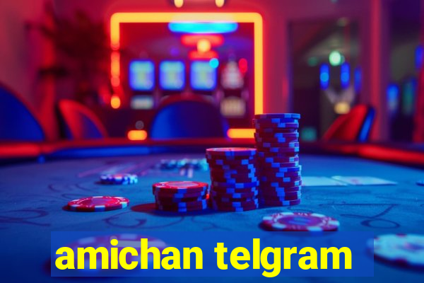 amichan telgram