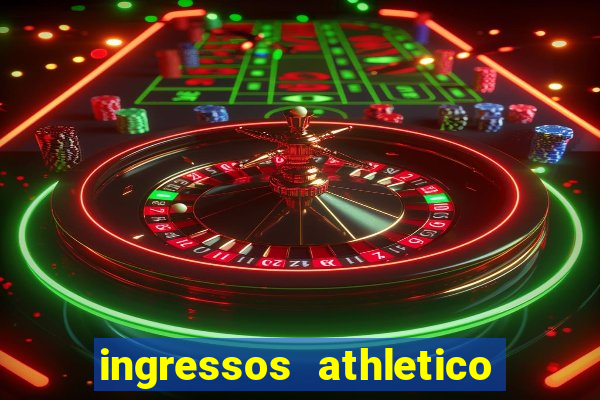 ingressos athletico x flamengo