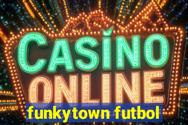 funkytown futbol