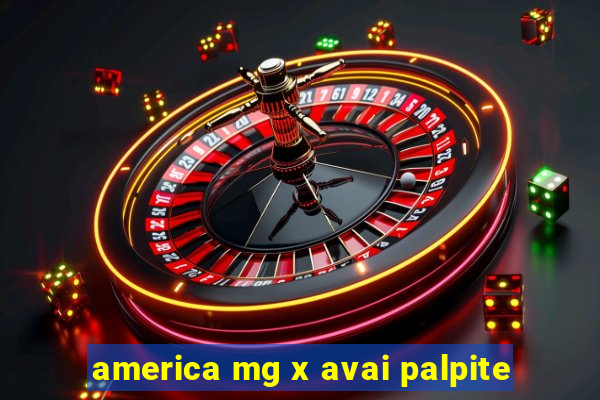 america mg x avai palpite