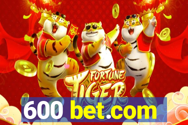 600 bet.com