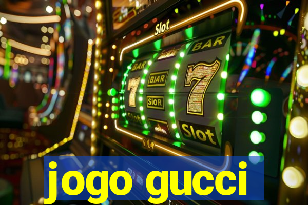 jogo gucci