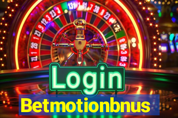 Betmotionbnus