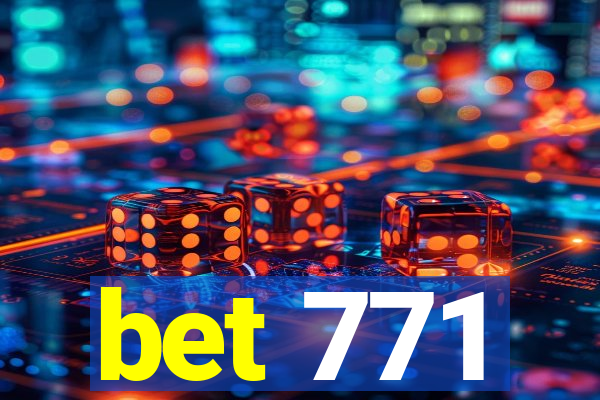 bet 771