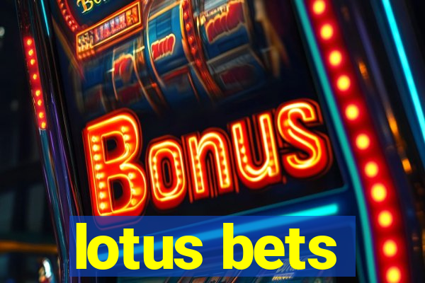 lotus bets