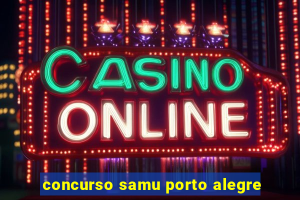 concurso samu porto alegre