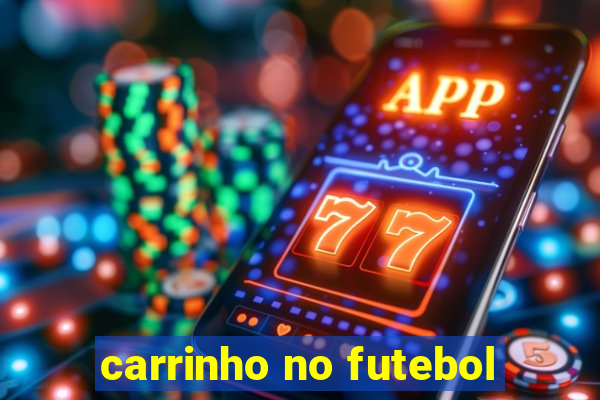 carrinho no futebol