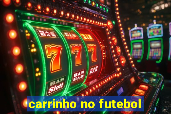 carrinho no futebol