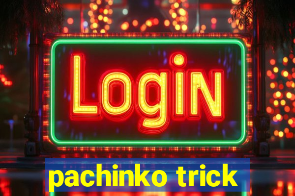 pachinko trick